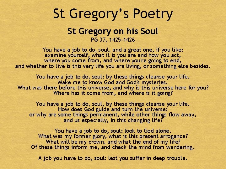 St Gregory’s Poetry St Gregory on his Soul PG 37, 1425 -1426 You have