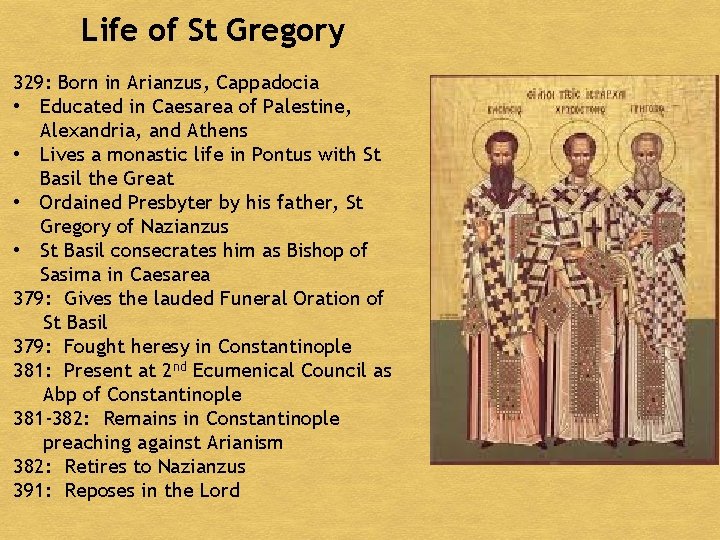 Life of St Gregory 329: Born in Arianzus, Cappadocia • Educated in Caesarea of