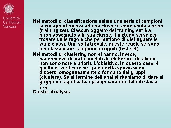 Nei metodi di classificazione esiste una serie di campioni la cui appartenenza ad una Nei metodi di classificazione esiste una serie di campioni la cui appartenenza ad una