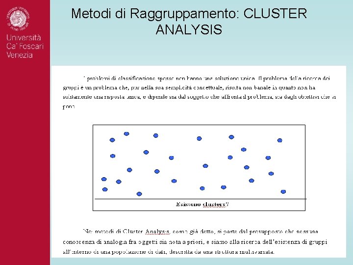 Metodi di Raggruppamento: CLUSTER ANALYSIS Metodi di Raggruppamento: CLUSTER ANALYSIS