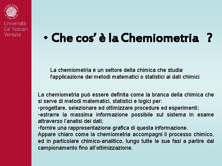 • Che cos’ è la Chemiometria ? La chemiometria è un settore della • Che cos’ è la Chemiometria ? La chemiometria è un settore della