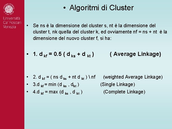 • Algoritmi di Cluster • Se ns è la dimensione del cluster s, • Algoritmi di Cluster • Se ns è la dimensione del cluster s,