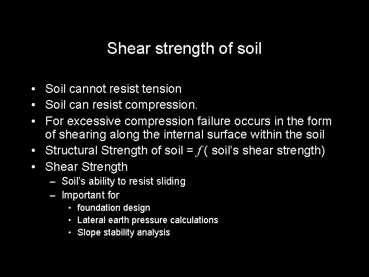 Shear strength of soil • Soil cannot resist tension • Soil can resist compression.