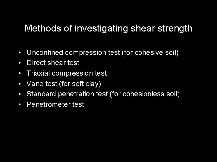 Methods of investigating shear strength • • • Unconfined compression test (for cohesive soil)