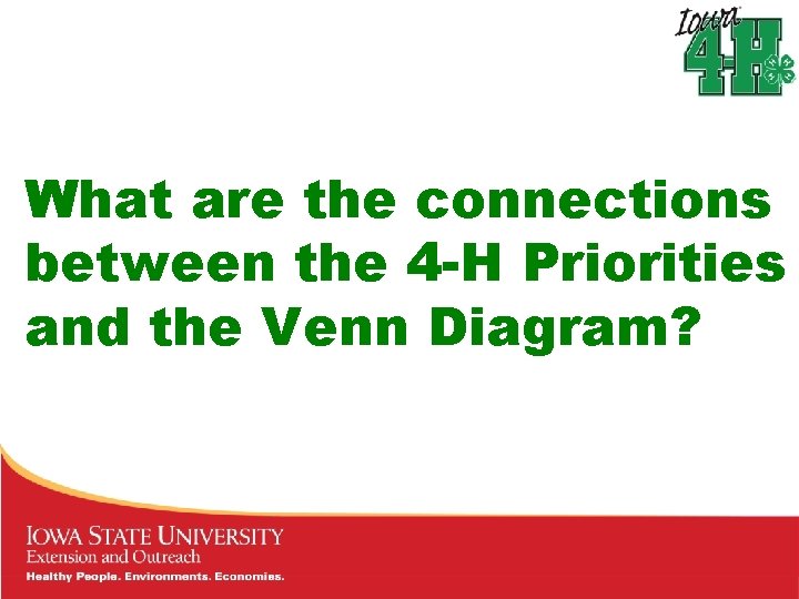 What are the connections between the 4 -H Priorities and the Venn Diagram? What are the connections between the 4 -H Priorities and the Venn Diagram?