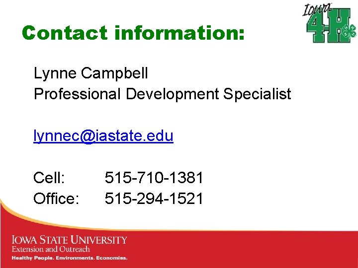 Contact information: Lynne Campbell Professional Development Specialist lynnec@iastate. edu Cell: Office: 515 -710 -1381 Contact information: Lynne Campbell Professional Development Specialist lynnec@iastate. edu Cell: Office: 515 -710 -1381