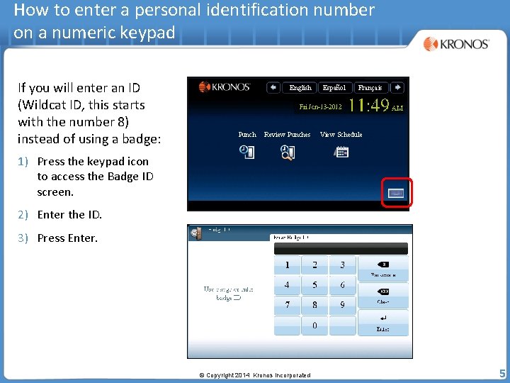 How to enter a personal identification number on a numeric keypad If you will