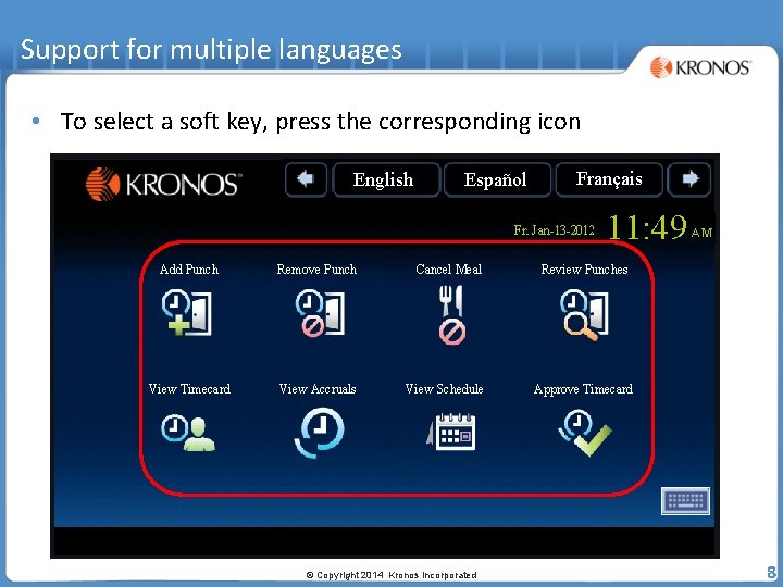Support for multiple languages • To select a soft key, press the corresponding icon
