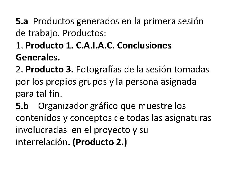 5. a Productos generados en la primera sesión de trabajo. Productos: 1. Producto 1.