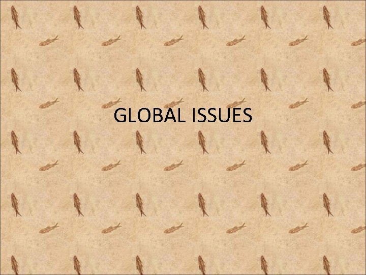 GLOBAL ISSUES 