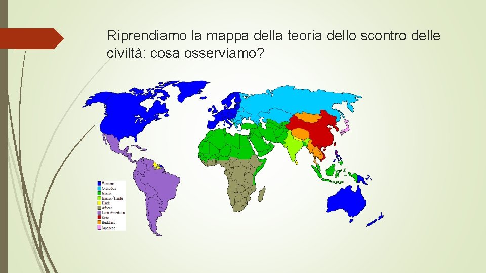 Riprendiamo la mappa della teoria dello scontro delle civiltà: cosa osserviamo? 