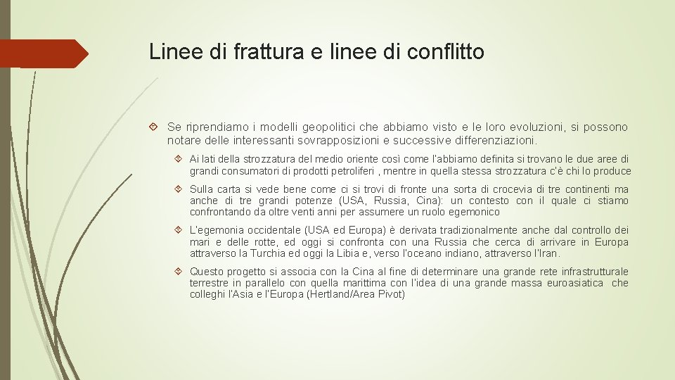 Linee di frattura e linee di conflitto Se riprendiamo i modelli geopolitici che abbiamo