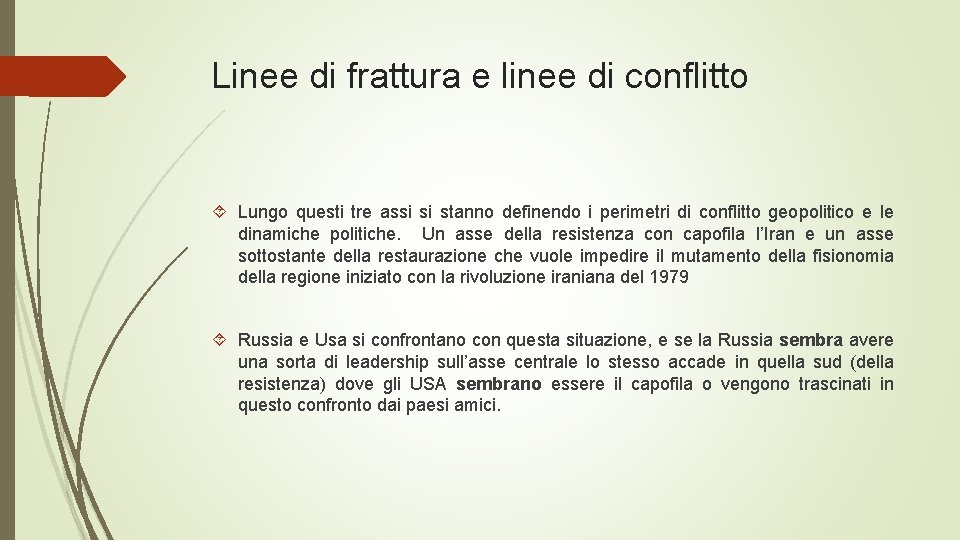 Linee di frattura e linee di conflitto Lungo questi tre assi si stanno definendo