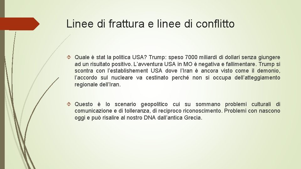 Linee di frattura e linee di conflitto Quale è stat la politica USA? Trump: