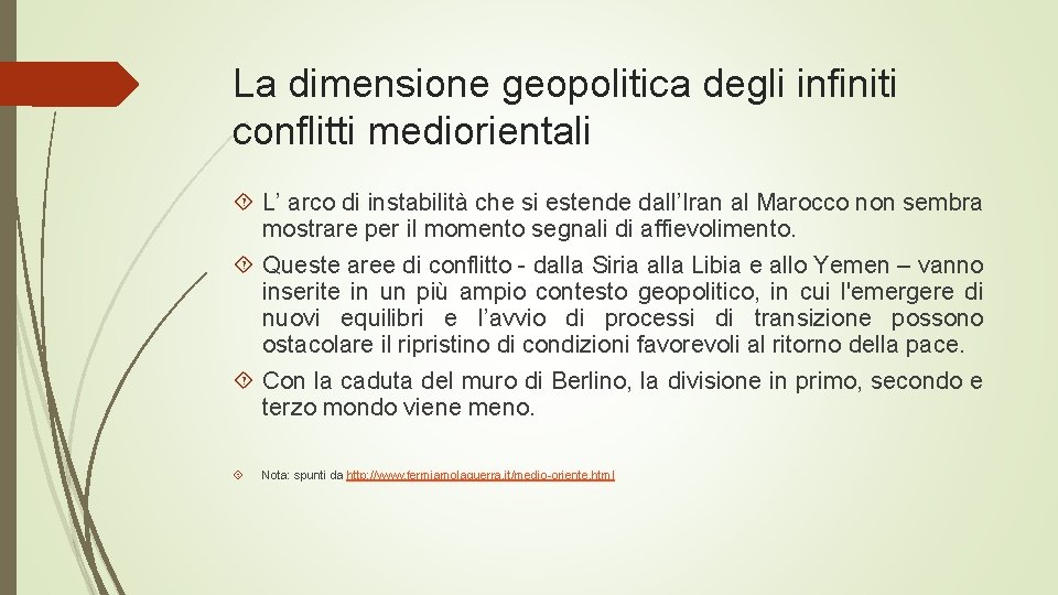 La dimensione geopolitica degli infiniti conflitti mediorientali L’ arco di instabilità che si estende