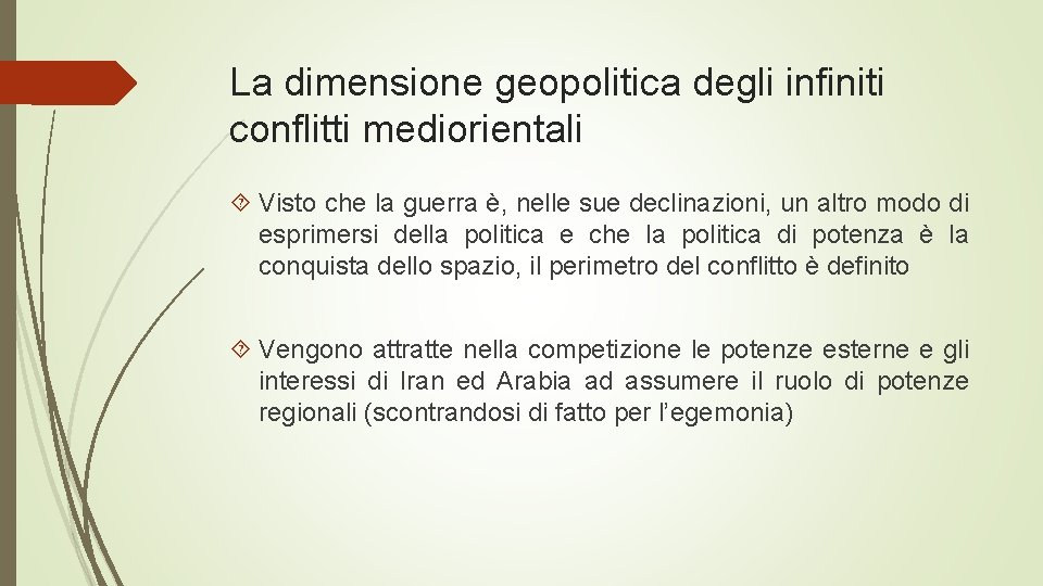 La dimensione geopolitica degli infiniti conflitti mediorientali Visto che la guerra è, nelle sue