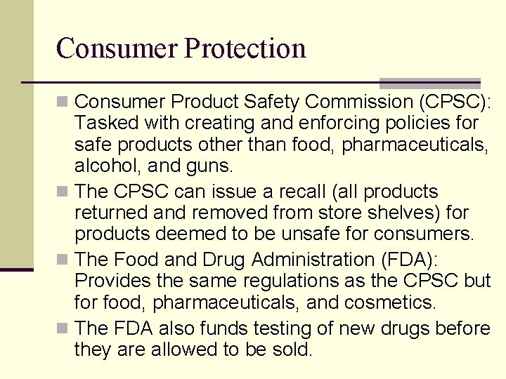 Consumer Protection n Consumer Product Safety Commission (CPSC): Tasked with creating and enforcing policies