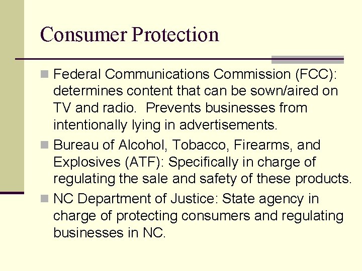 Consumer Protection n Federal Communications Commission (FCC): determines content that can be sown/aired on