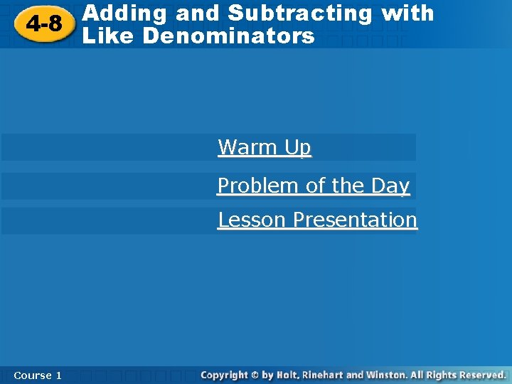 Adding and Subtracting with Adding and Subtracting 4 -8 Denominators Like Denominators Warm Up