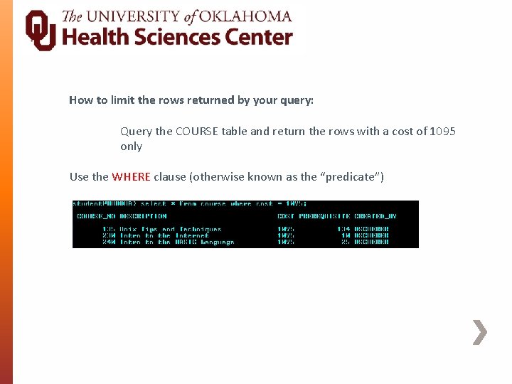 How to limit the rows returned by your query: Query the COURSE table and