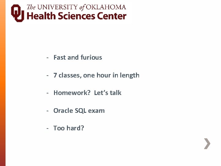 - Fast and furious - 7 classes, one hour in length - Homework? Let’s