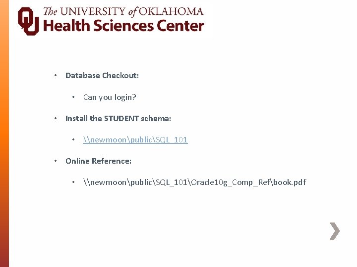  • Database Checkout: • Can you login? • Install the STUDENT schema: •