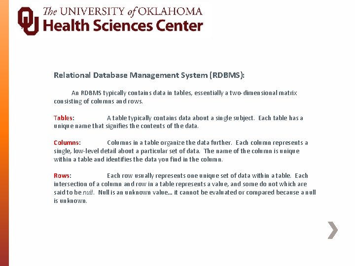 Relational Database Management System (RDBMS): An RDBMS typically contains data in tables, essentially a