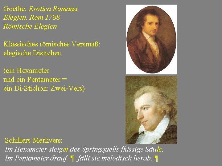 Goethe: Erotica Romana Elegien. Rom 1788 Römische Elegien Klassisches römisches Versmaß: elegische Distichen (ein
