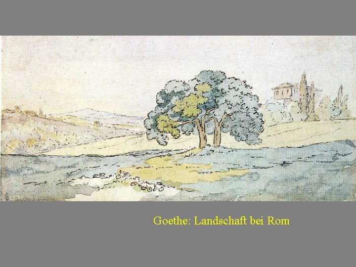 Goethe: Landschaft bei Rom 