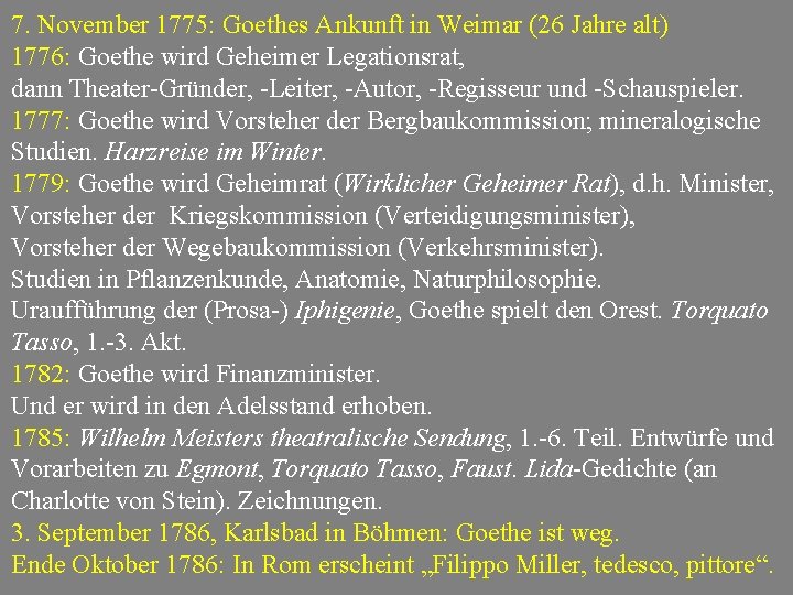 7. November 1775: Goethes Ankunft in Weimar (26 Jahre alt) 1776: Goethe wird Geheimer