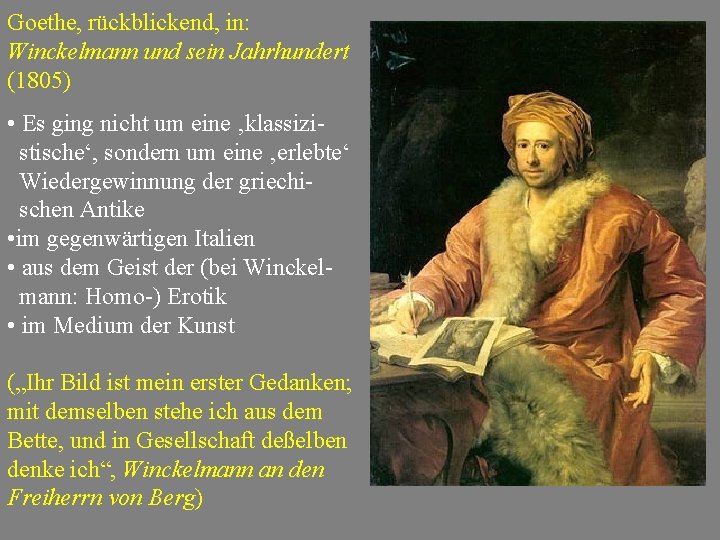 Goethe, rückblickend, in: Winckelmann und sein Jahrhundert (1805) • Es ging nicht um eine