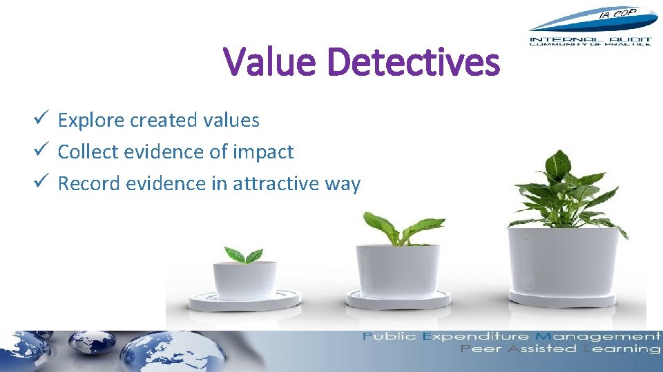 Value Detectives ü Explore created values ü Collect evidence of impact ü Record evidence