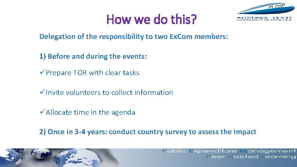 How we do this? Delegation of the responsibility to two Ex. Com members: 1)