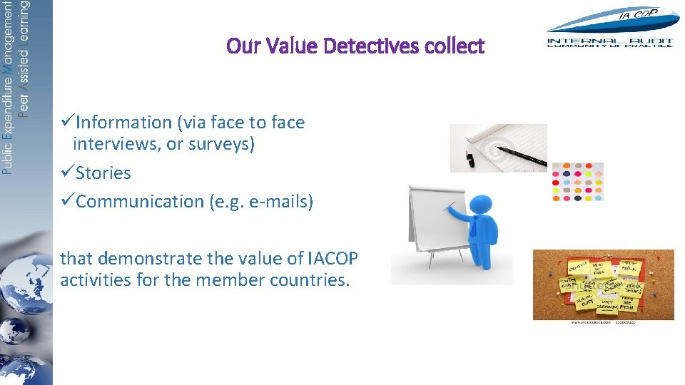 Our Value Detectives collect üInformation (via face to face interviews, or surveys) üStories üCommunication