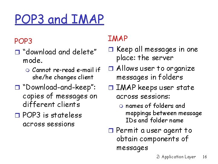 POP 3 and IMAP POP 3 r “download and delete” mode. m Cannot re-read