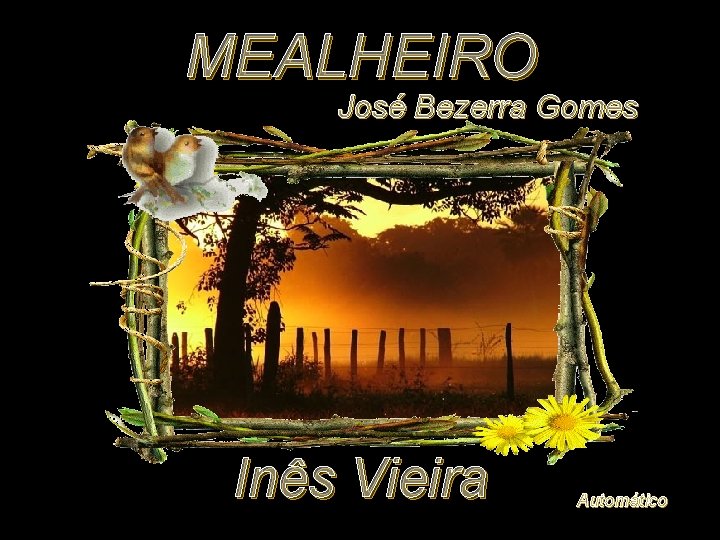 MEALHEIRO José Bezerra Gomes Inês Vieira Automático 