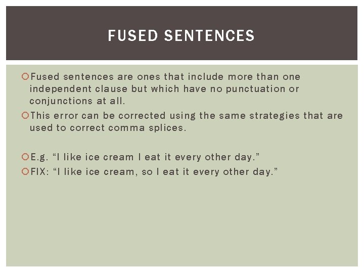 FUSED SENTENCES Fused sentences are ones that include more than one independent clause but