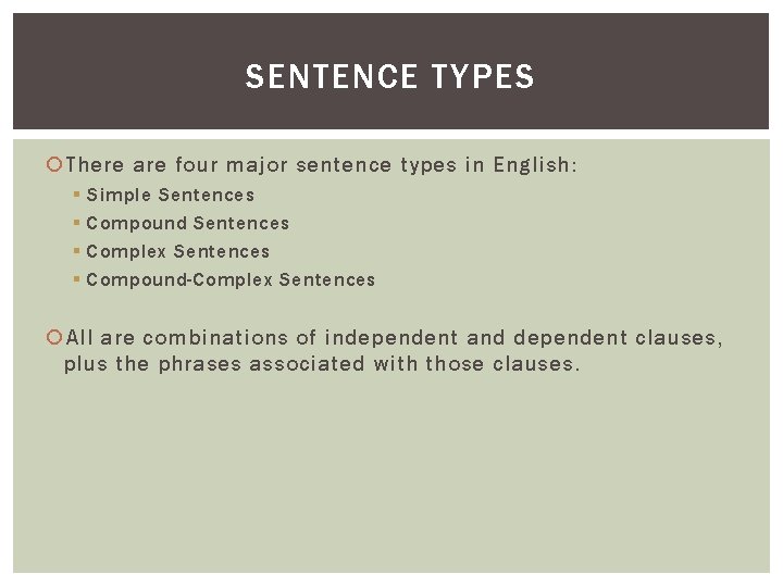 SENTENCE TYPES There are four major sentence types in English: § § Simple Sentences