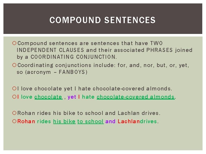 COMPOUND SENTENCES Compound sentences are sentences that have TWO INDEPENDENT CLAUSES and their associated
