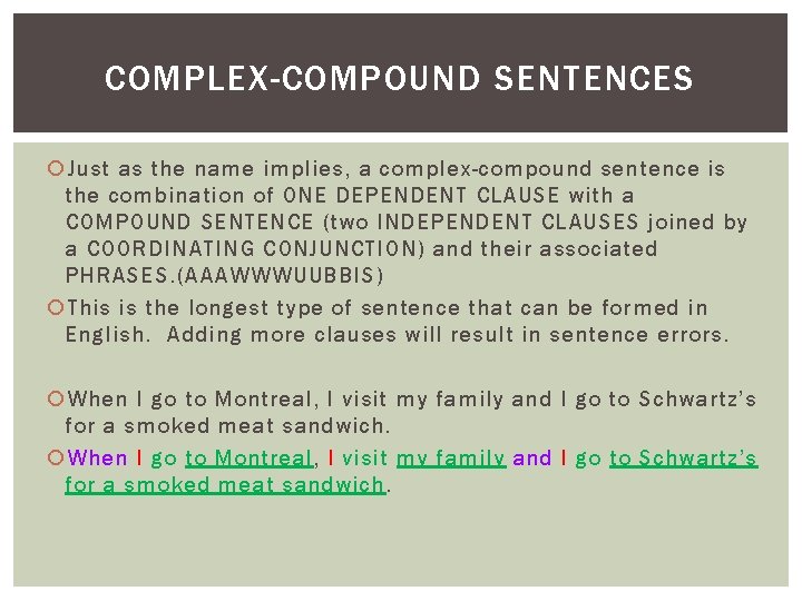COMPLEX-COMPOUND SENTENCES Just as the name implies, a complex-compound sentence is the combination of
