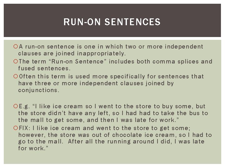 RUN-ON SENTENCES A run-on sentence is one in which two or more independent clauses