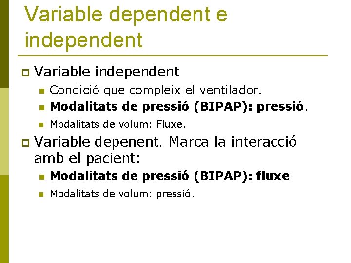 Variable dependent e independent p Variable independent n n n p Condició que compleix