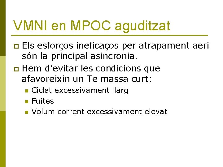 VMNI en MPOC aguditzat Els esforços ineficaços per atrapament aeri són la principal asincronia.