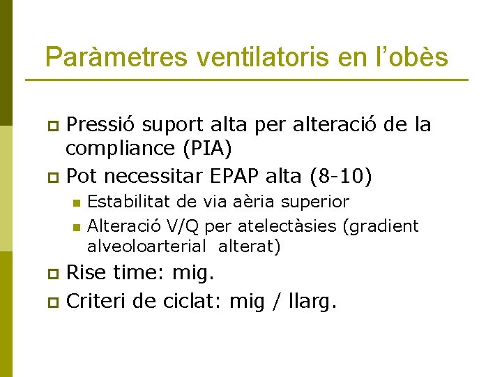 Paràmetres ventilatoris en l’obès Pressió suport alta per alteració de la compliance (PIA) p