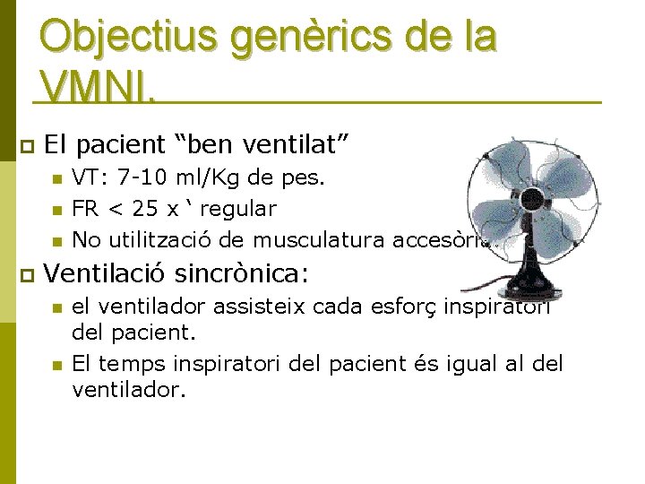 Objectius genèrics de la VMNI. p El pacient “ben ventilat” n n n p