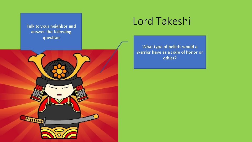 Talk to your neighbor and answer the following question Lord Takeshi What type of