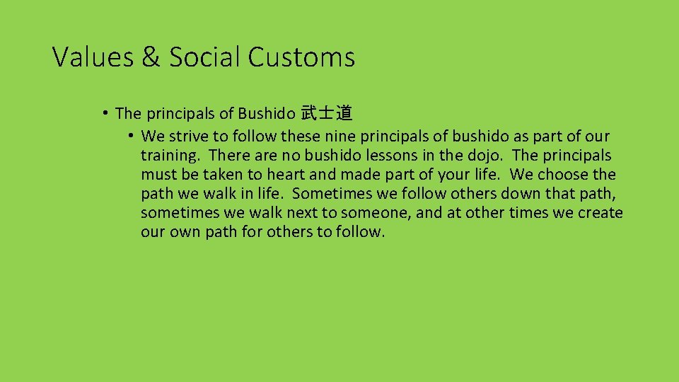 Values & Social Customs • The principals of Bushido 武士道 • We strive to
