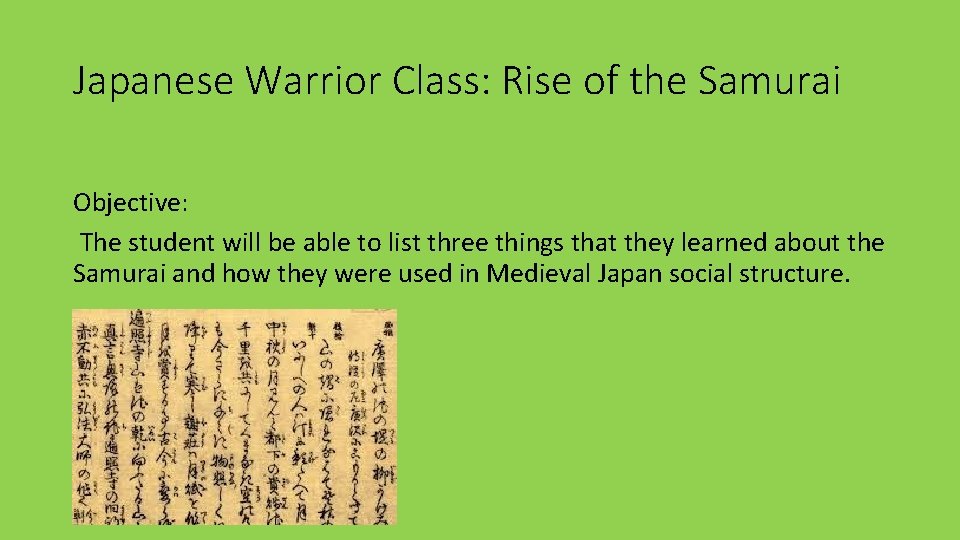 Japanese Warrior Class: Rise of the Samurai Objective: The student will be able to