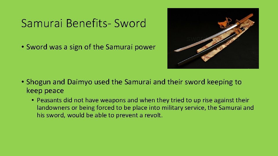 Samurai Benefits- Sword • Sword was a sign of the Samurai power • Shogun