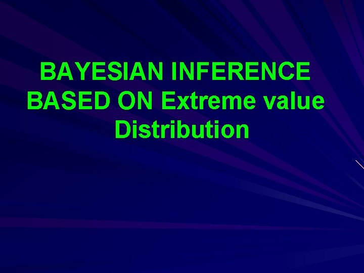 BAYESIAN INFERENCE BASED ON Extreme value Distribution 